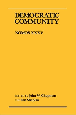 Democratic Community: Nomos XXXV by Chapman, John W.