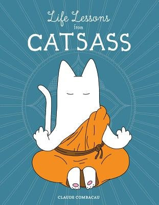 Life Lessons from Catsass by Combacau, Claude