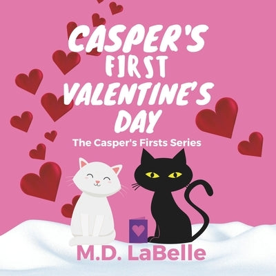 Casper's First Valentine's Day by M D LaBelle
