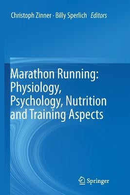 Marathon Running: Physiology, Psychology, Nutrition and Training Aspects by Zinner, Christoph