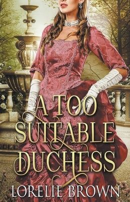 A Too Suitable Duchess by Brown, Lorelie