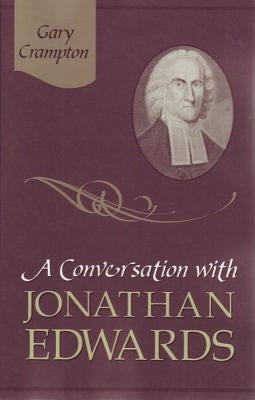 A Conversation with Jonathan Edwards by Grampton, W. Gary