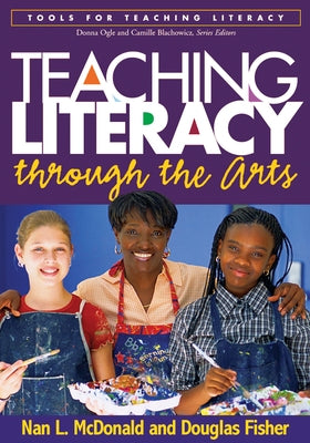 Teaching Literacy Through the Arts by McDonald, Nan L.