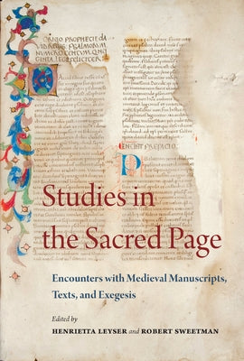 Studies in the Sacred Page: Encounters with Medieval Manuscripts, Texts, and Exegesis: A Book of Essays in Honour of Lesley Smith by Leyser, Henrietta