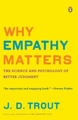 Why Empathy Matters: The Science and Psychology of Better Judgment by Trout, J. D.
