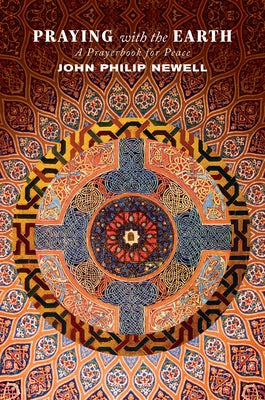 Praying with the Earth: A Prayerbook for Peace by Newell, John Philip