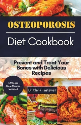 Osteoporosis Diet Cookbook: Prevent and Treat Your Bones with Delicious Recipes by Tastewell, Olivia