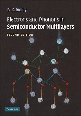 Electrons and Phonons in Semiconductor Multilayers by Ridley, B. K.