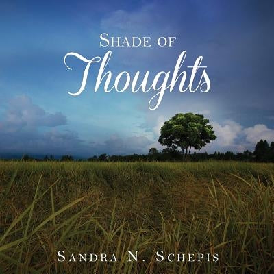Shade of Thoughts by Schepis, Sandra N.