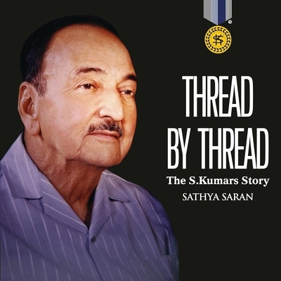 Thread by Thread: The S.Kumar's Story by Saran, Sathya