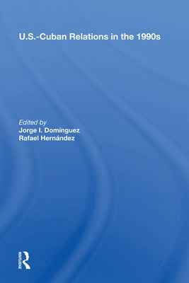 U.s.-cuban Relations In The 1990s by Dominguez, Jorge I.