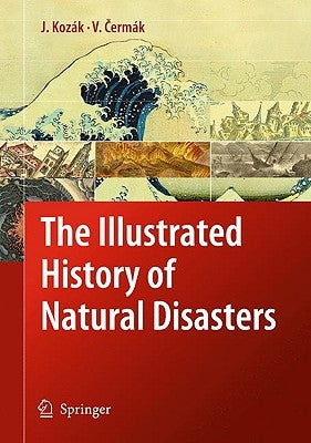 The Illustrated History of Natural Disasters by Kozák, Jan