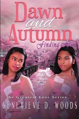 Dawn and Autumn: Finding Him by Woods, Genevieve