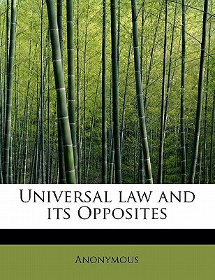Universal Law and Its Opposites by Anonymous