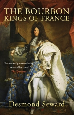 The Bourbon Kings of France by Seward, Desmond