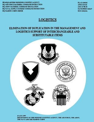 Logistics: Elimination of Duplication in the Management and Logistics Support of Interchangeable and Substitutable Items by Logistics Agency, Department Of the Defe