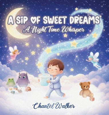 A Sip of Sweet Dreams: A Night Time Whisper by Walker, Chantel