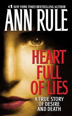 Heart Full of Lies: A True Story of Desire and Death by Rule, Ann