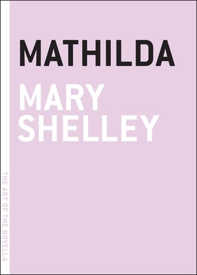 Mathilda by Shelley, Mary