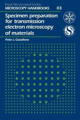 Specimen Preparation for Transmission Electron Microscopy of Materials by Goodhew, Pj