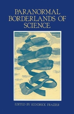 Paranormal Borderlands of Science: Best of Skeptical Inquirer by Frazier, Kendrick
