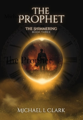 The Prophet: The Shimmering Book 3 by Clark, Michael L.