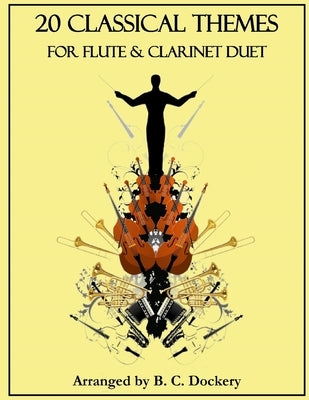 20 Classical Themes for Flute and Clarinet Duet by Dockery, B. C.