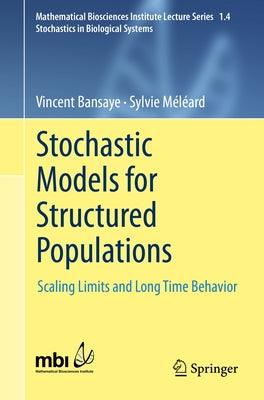 Stochastic Models for Structured Populations: Scaling Limits and Long Time Behavior by Meleard, Sylvie