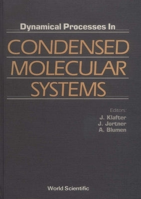 Dynamical Processes in Condensed Molecular Systems by Blumen, A.