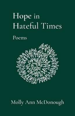 Hope in Hateful Times by McDonough, Molly A.