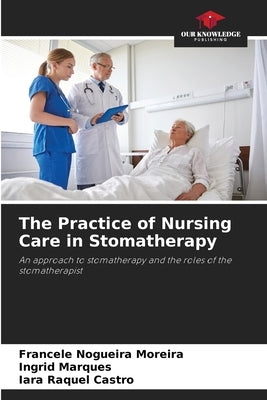 The Practice of Nursing Care in Stomatherapy by Nogueira Moreira, Francele