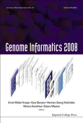 Genome Informatics 2008: Genome Informatics Series Vol. 20 - Proceedings of the 8th Annual International Workshop on Bioinformatics and Systems Biolog by Knapp, Ernst-Walter