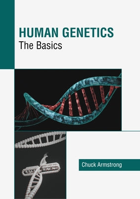 Human Genetics: The Basics by Armstrong, Chuck