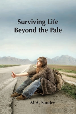 Surviving Life beyond the Pale: I was set up! A journey from innocence through abuse to strength. by Sandry, M. A.
