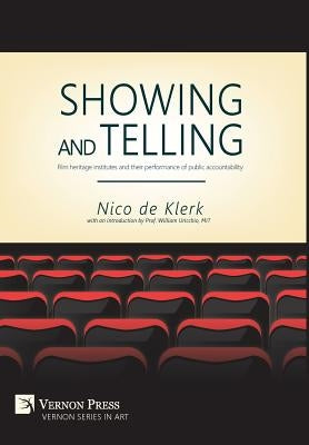 Showing and Telling: Film heritage institutes and their performance of public accountability by De Klerk, Nico
