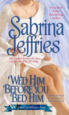 Wed Him Before You Bed Him by Jeffries, Sabrina