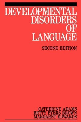 Developmental Disorders of Language by Adams, Catherine