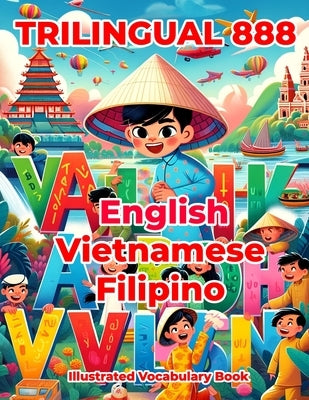 Trilingual 888 English Vietnamese Filipino Illustrated Vocabulary Book: Colorful Edition by Horton, Patricia