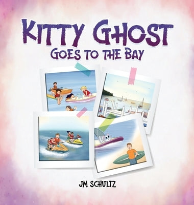 Kitty Ghost Goes to the Bay by Schultz, Jm