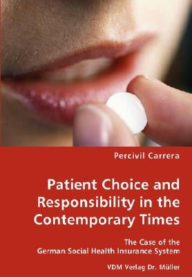 Patient Choice and Responsibility in the Contemporary Times- The Case of the German Social Health Insurance System by Carrera, Percivil