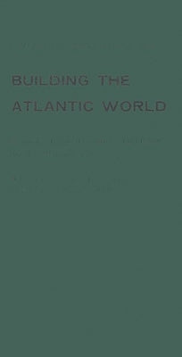 Building the Atlantic World by Strausz-Hupe, Robert