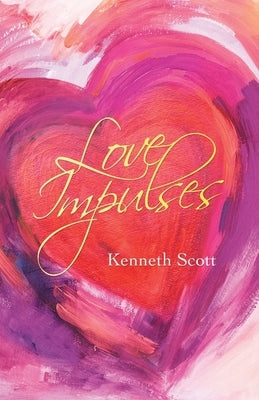 Love Impulses by Scott, Kenneth