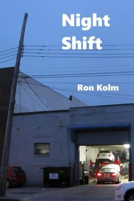 Night Shift: Stories by Kolm, Ron