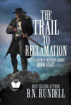 The Trail to Reclamation: A Classic Western Series by Rundell, B. N.