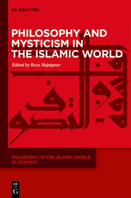 Philosophy and Mysticism in the Islamic World by Hajatpour, Reza