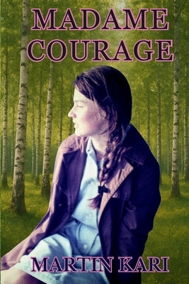 Madame Courage by Kari, Martin