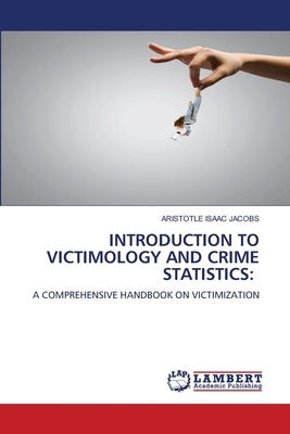 Introduction to Victimology and Crime Statistics by Isaac Jacobs, Aristotle