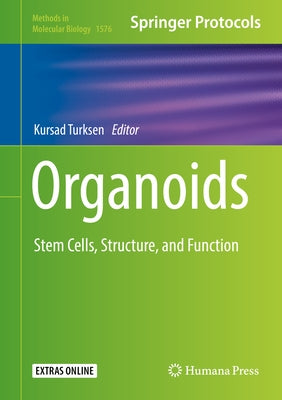 Organoids: Stem Cells, Structure, and Function by Turksen, Kursad