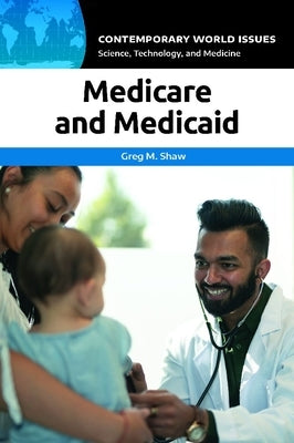 Medicare and Medicaid: A Reference Handbook by Shaw, Greg M.
