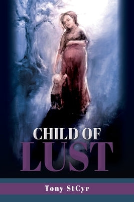 Child of Lust by Stcyr, Tony